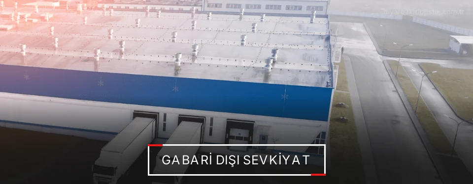 Diyarbakır Gabari Dışı Lojistik Firmaları